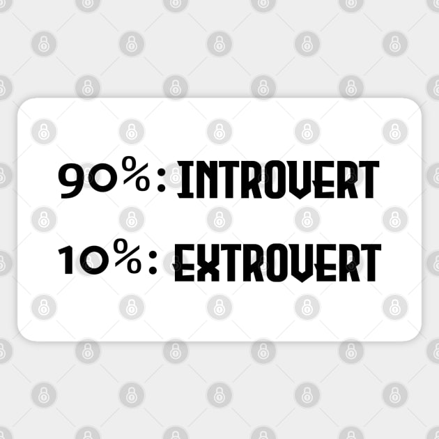 90% Introvert and 10% Extrovert - Black Lettering Version Sticker by Nat Ewert Art